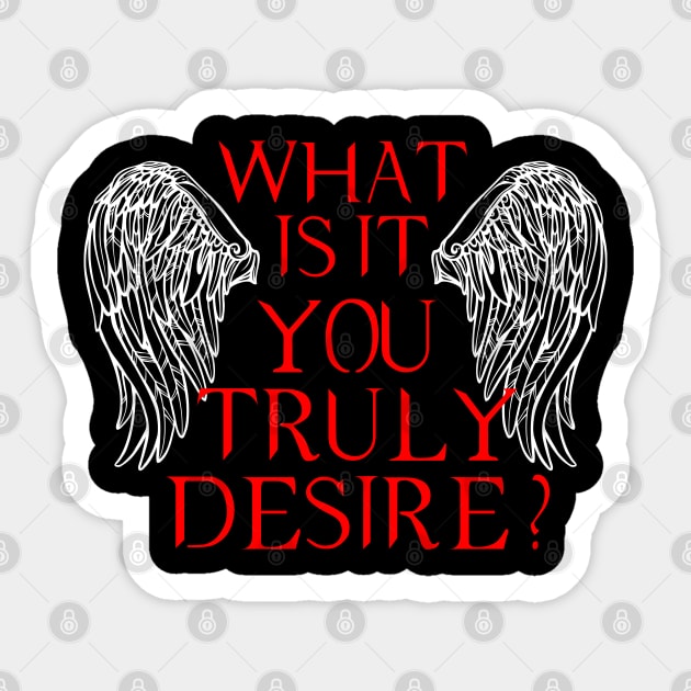 WHAT IS IT YOU TRULY DESIRE Sticker by Choukri Store